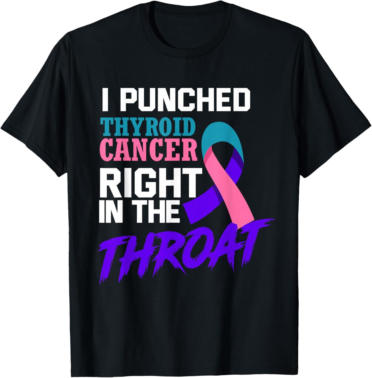 I Punched Thyroid Cancer Funny Thyroid Cancer Survivor T-Shirt - T-Shirt | Black