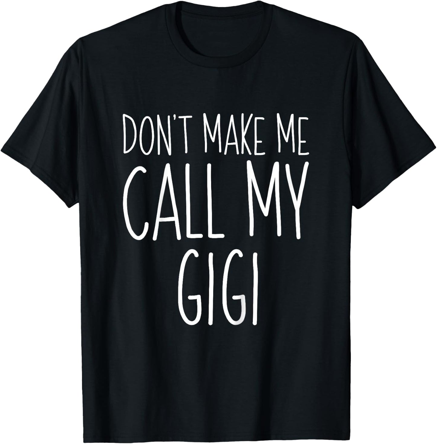 Don't Make Me Call My Gigi Shirt Funny Kids Boy Girl T-Shirt - T-Shirt | Black