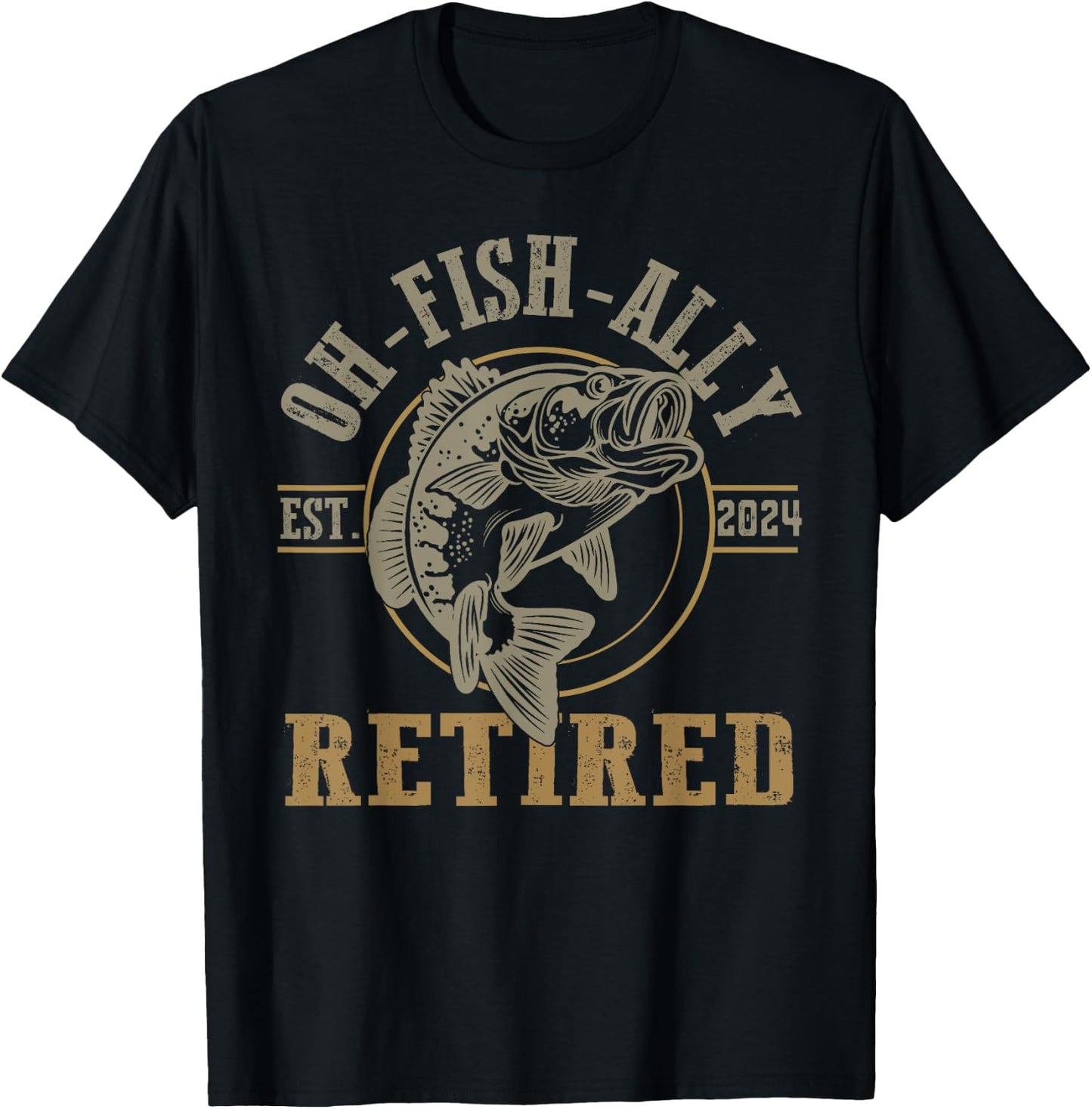 O-Fish-Ally Retired Since 2024 Fishing Retirement T-Shirt - T-Shirt | Black
