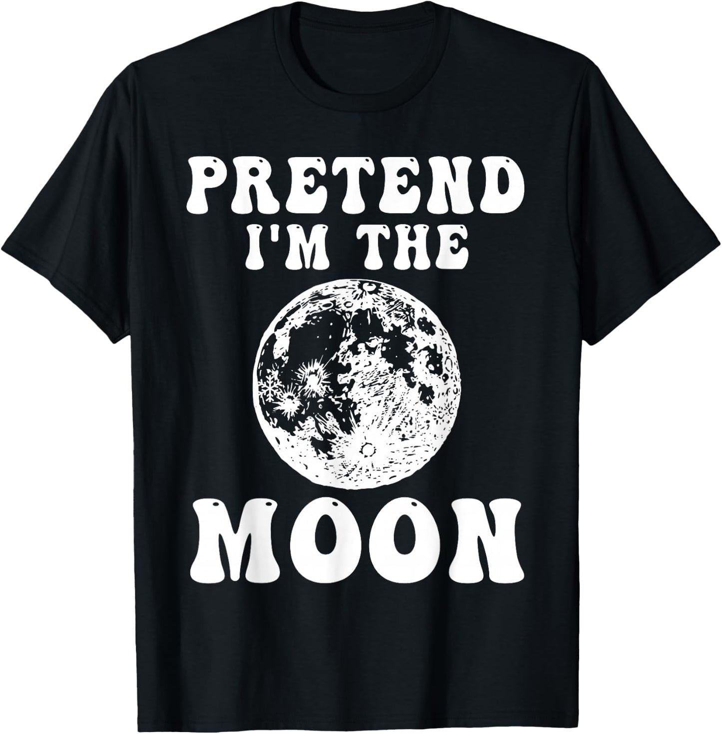 Pretend I'm the Moon Funny Halloween Costume Full Moon T-Shirt - T-Shirt | Black