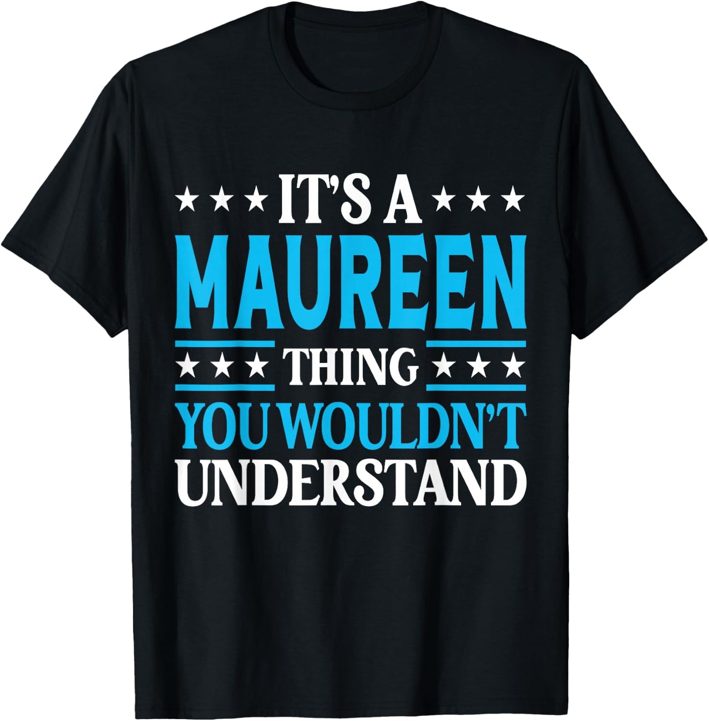 It's A Maureen Thing Wouldn't Understand Girl Name Maureen T-Shirt - T-Shirt | Black