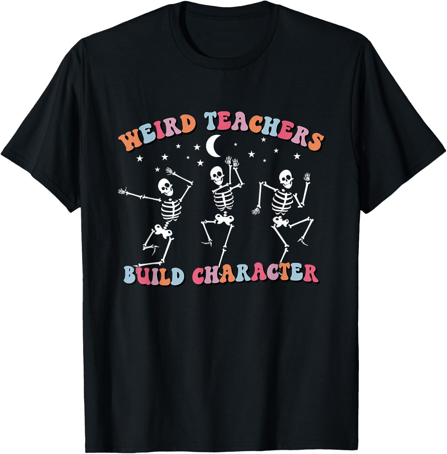Halloween Skeleton Dancing Weird Teachers Build Character T-Shirt - T-Shirt | Black