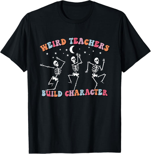 Halloween Skeleton Dancing Weird Teachers Build Character T-Shirt - T-Shirt | Black