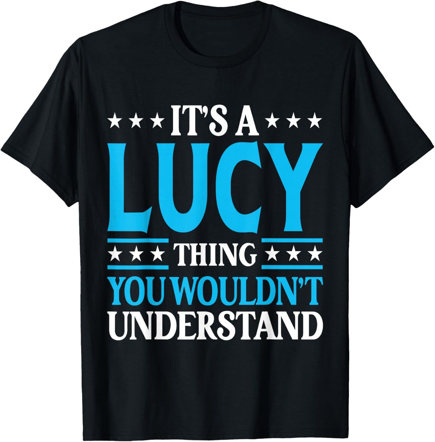 It's A Lucy Thing Wouldn't Understand Girl Name Lucy T-Shirt - T-Shirt | Black