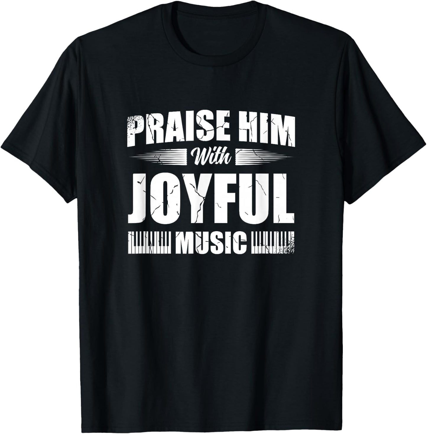 Praise Him With Joyful Music Piano Player Christian Believer T-Shirt - T-Shirt | Black