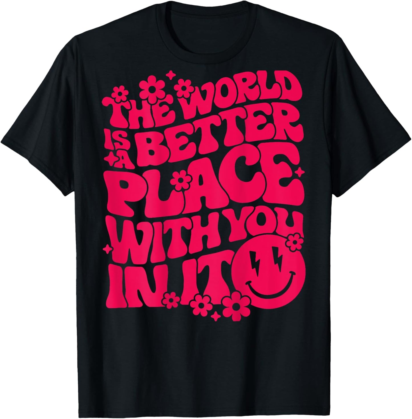 The World Is A Better Place With You In It Preppy Trendy T-Shirt - T-Shirt | Black