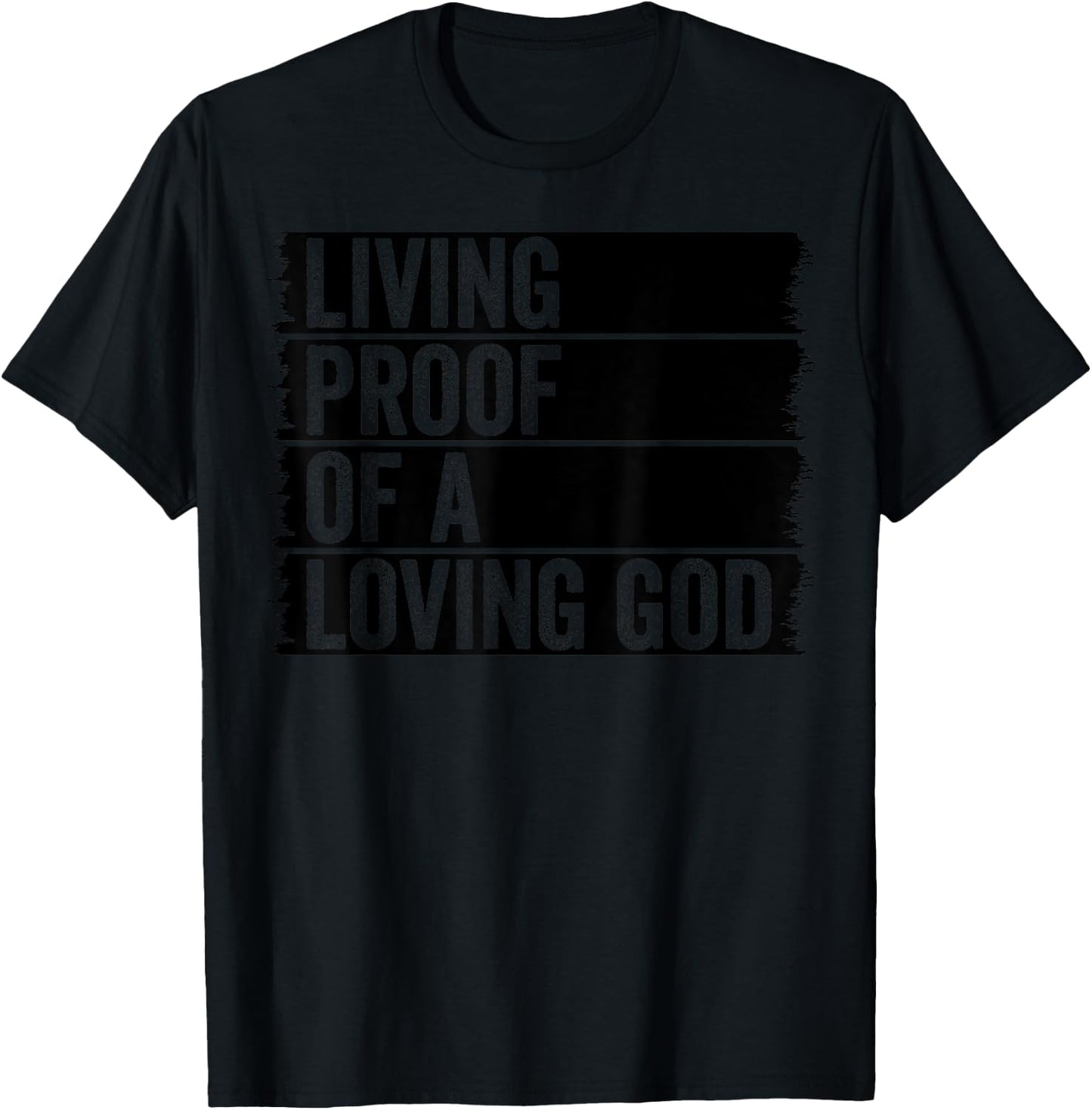 Jesus Christian Worship Faith Living Proof Of A Loving God T-Shirt - T-Shirt | Black