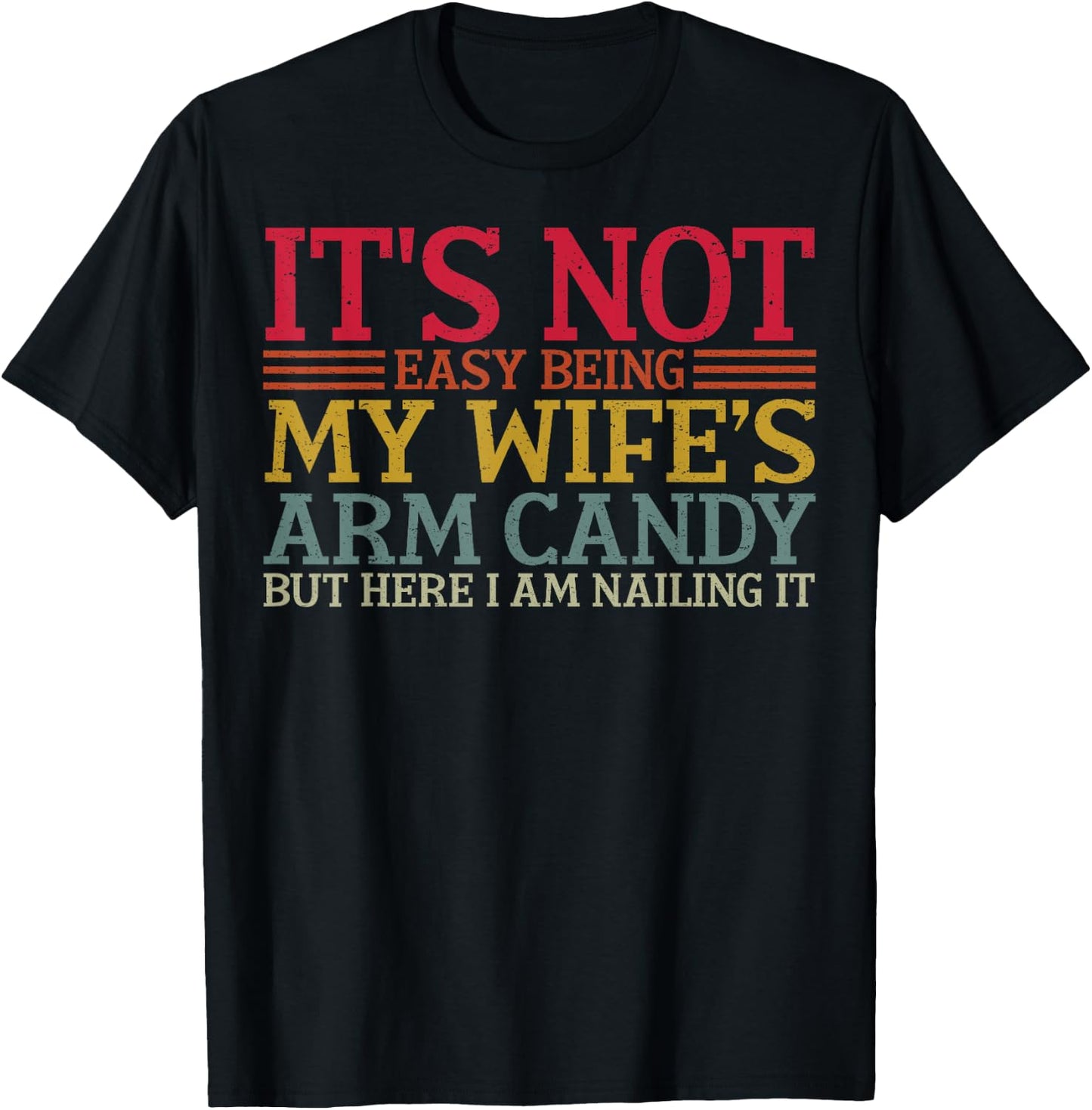 It's Not Easy Being My Wife's Arm Candy Retro T-Shirt - T-Shirt | Black