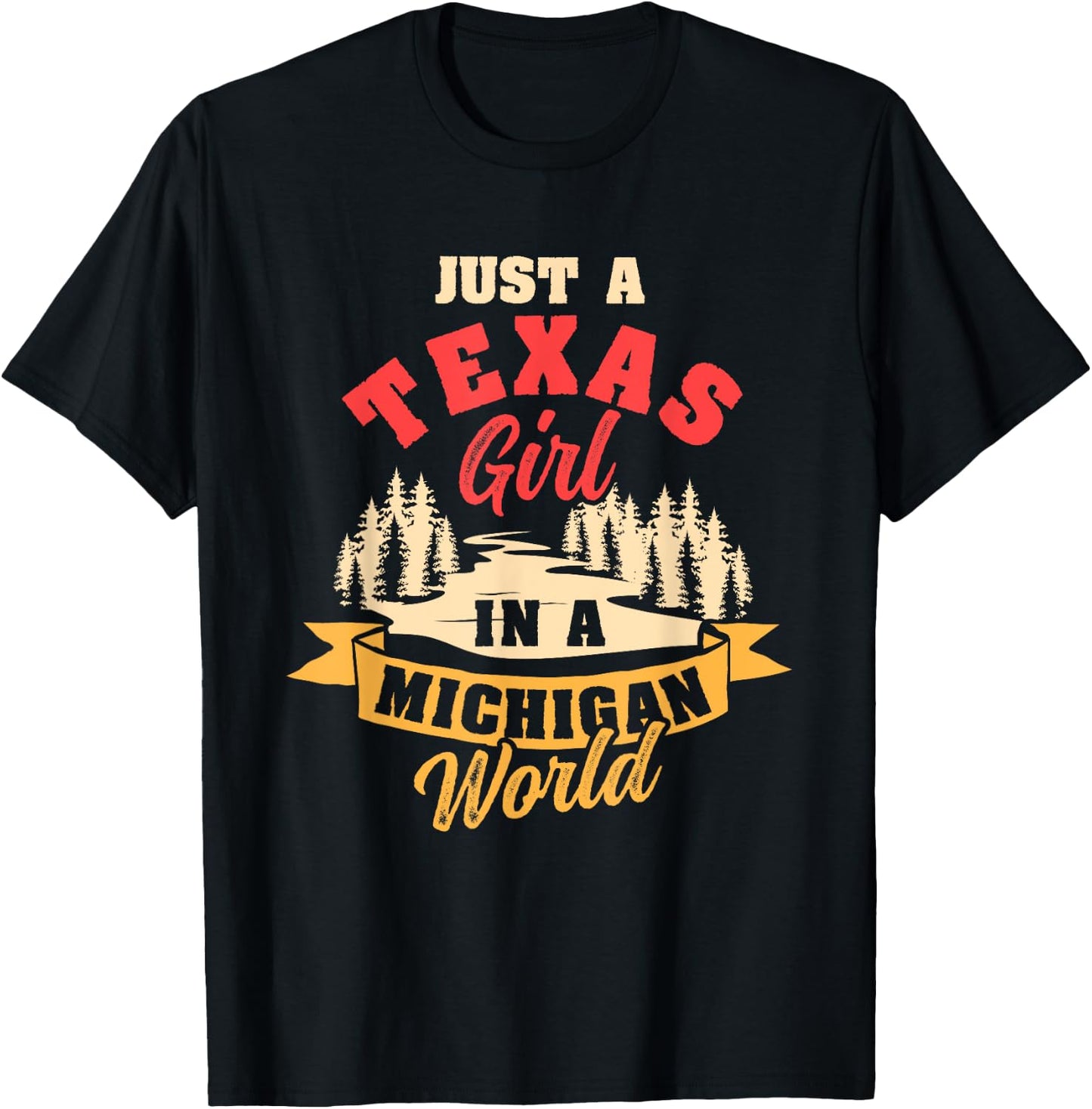 Just A Texas Girl In A Michigan World Proud Texans Funny T-Shirt - T-Shirt | Black