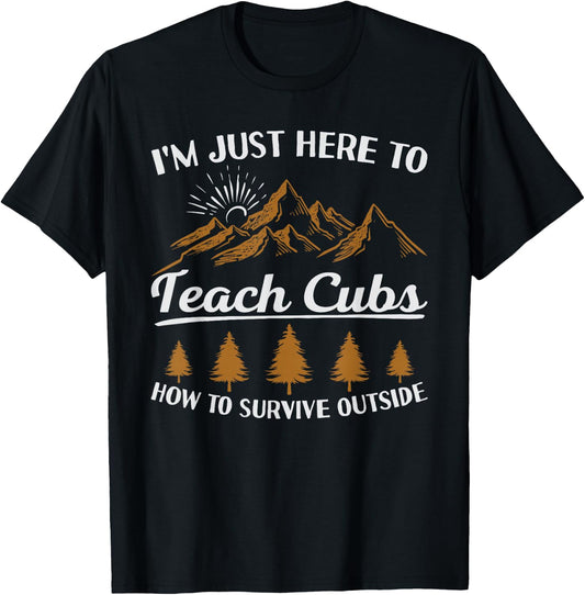 I'm Here To Teach Cubs Camping Scout Life Scout Leader T-Shirt - T-Shirt | Black
