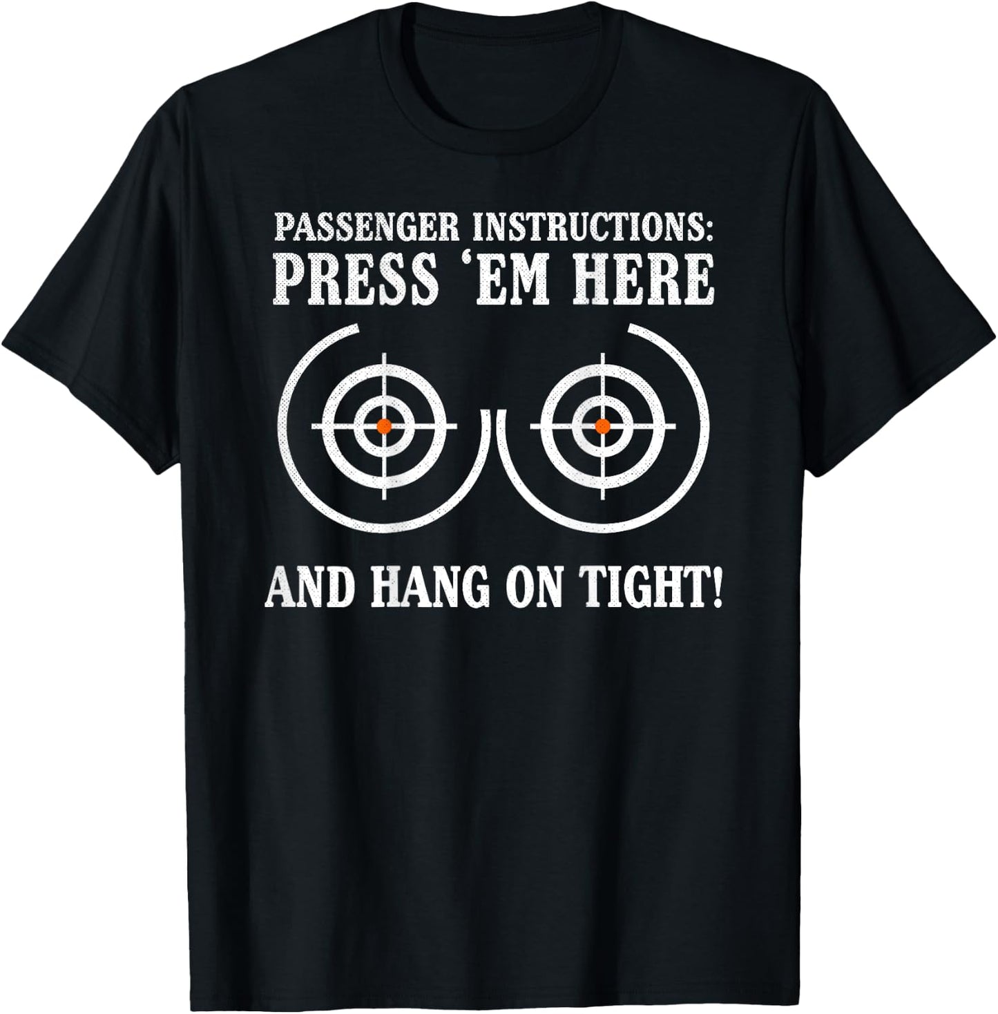 Motorcycle Passenger Instructions, Press'em Here and Hang On T-Shirt - T-Shirt | Black