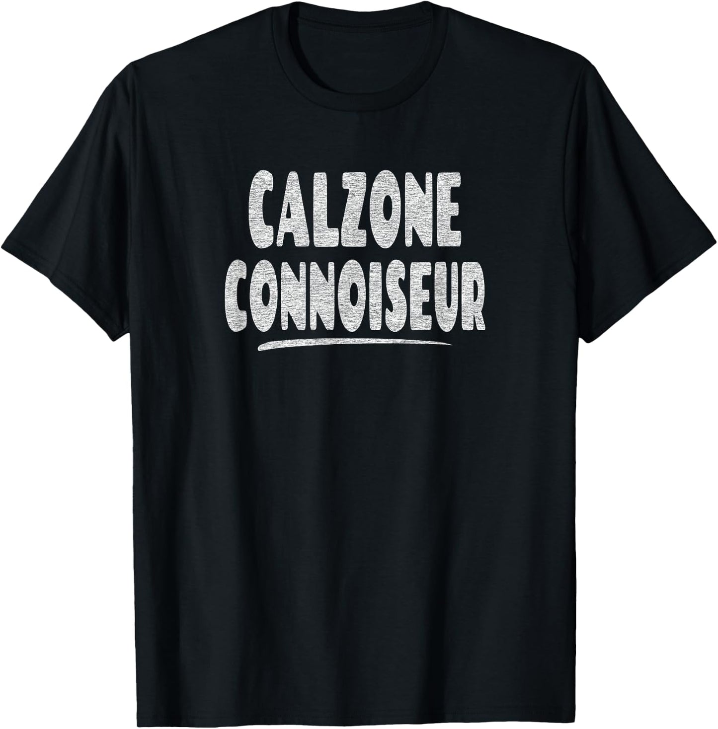 Calzone Connoiseur - Fun Calzone Enthusiasts Joke T-Shirt - T-Shirt | Black