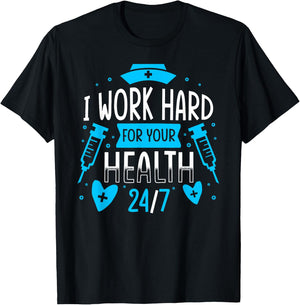 Nurse Nursing Job Quote I Work Hard For Your Health Nurse T-Shirt - T-Shirt | Black