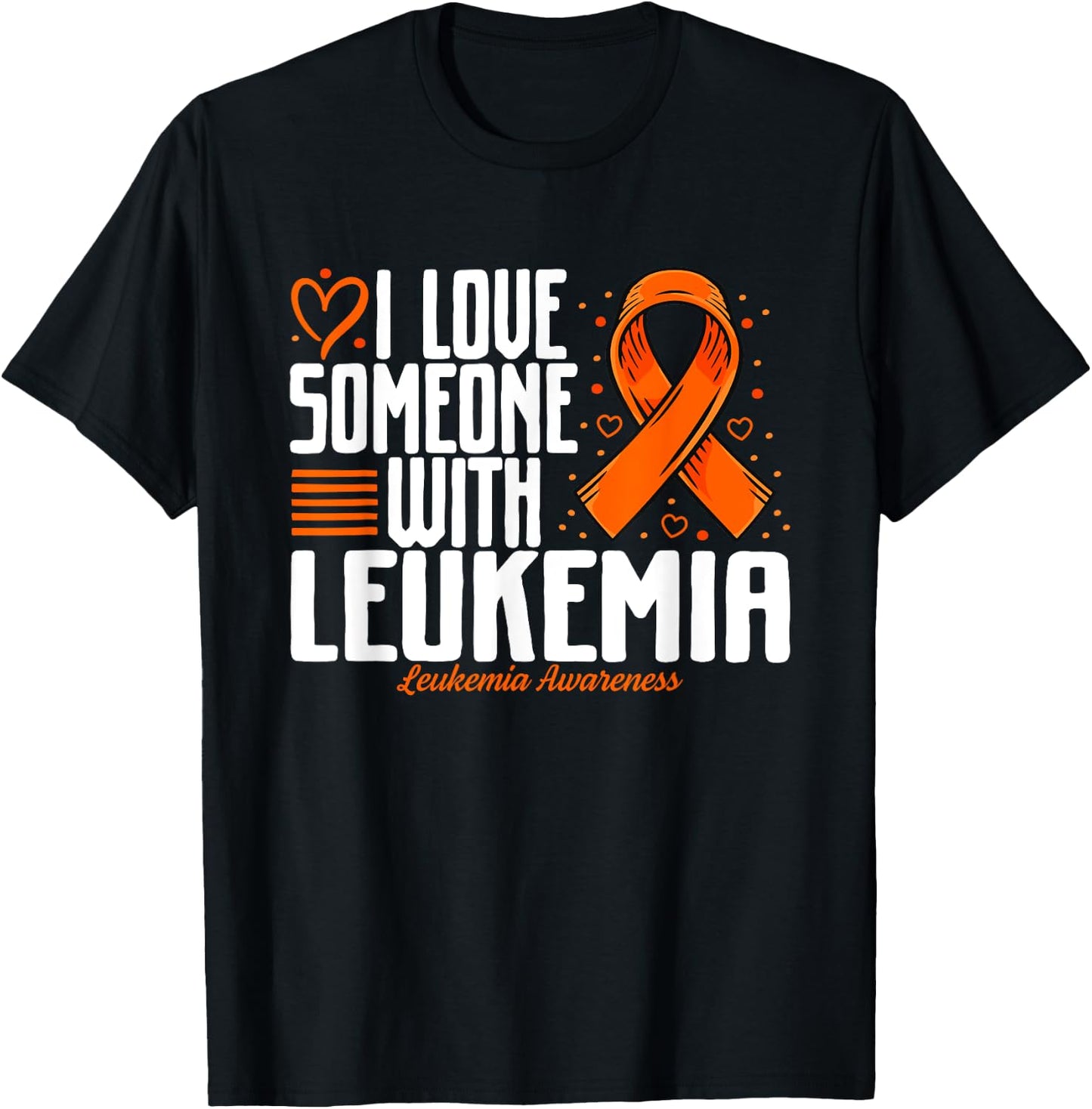 Leukemia Blood Cancer I love Someone with Leukemia Awareness T-Shirt - T-Shirt | Black