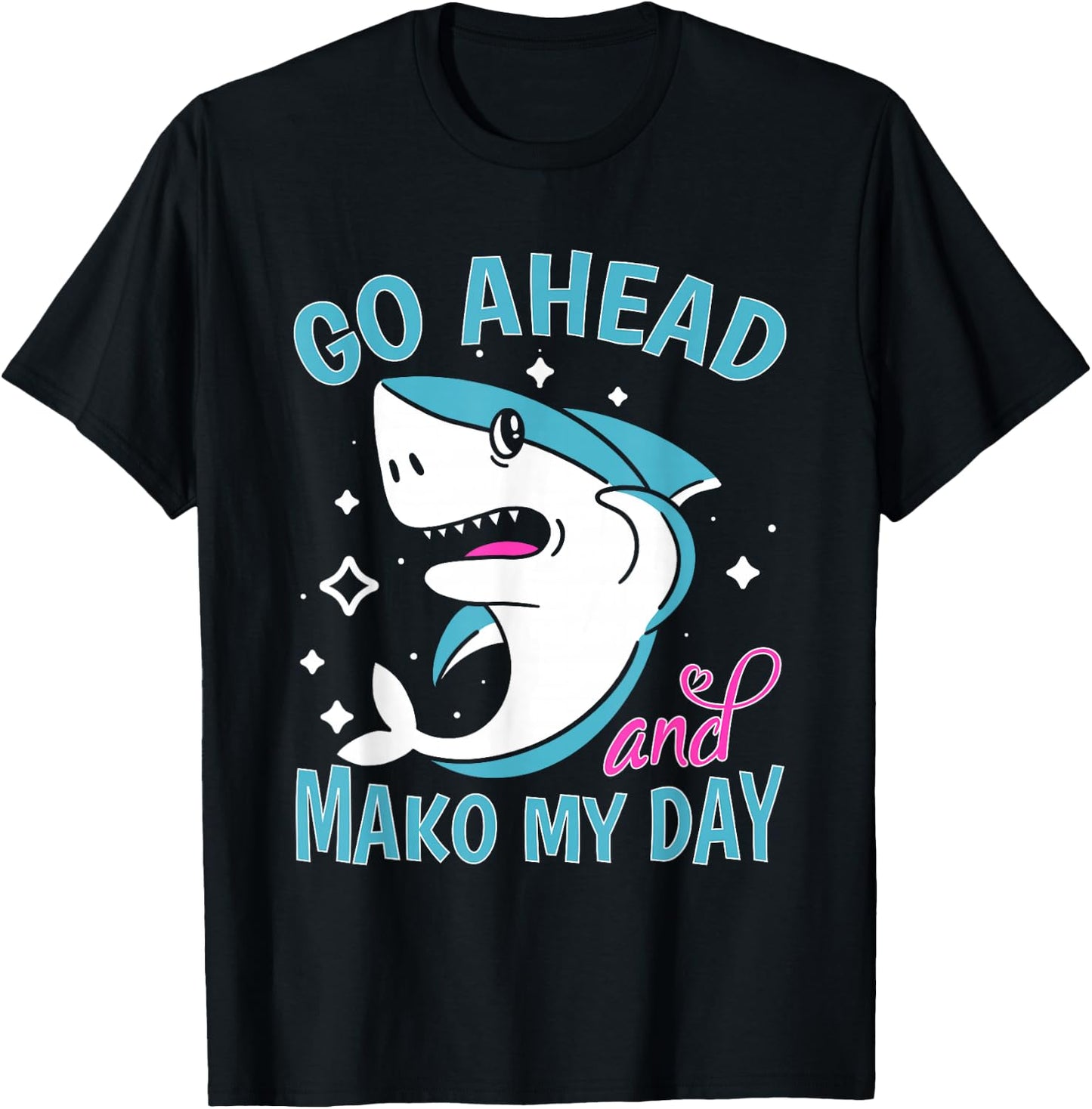 Sharks: Go Ahead And Mako My Day T-Shirt - T-Shirt | Black