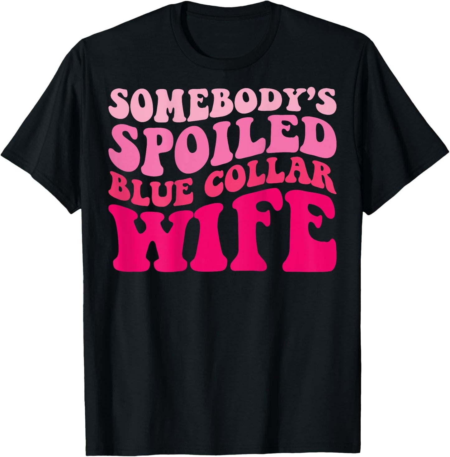 Somebody's Spoiled Blue Collar Wife Funny Wife Groovy Women T-Shirt - T-Shirt | Black