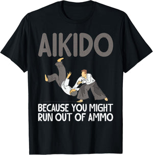 Aikido because you might run out of Ammo funny Aikido T-Shirt - T-Shirt | Black