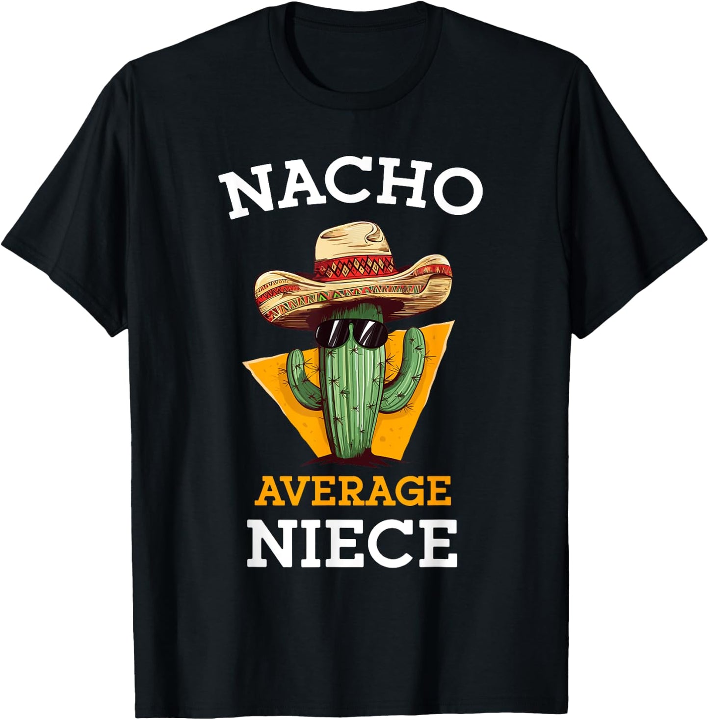 Nacho Average Niece Mexican Cactus Sombrero Cinco De Mayo T-Shirt - T-Shirt | Black