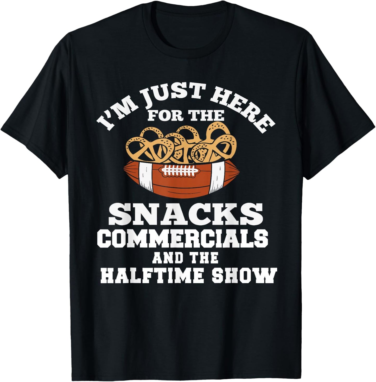 I'm Just Here for Snacks Commercials Halftime Show Apparel T-Shirt - T-Shirt | Black
