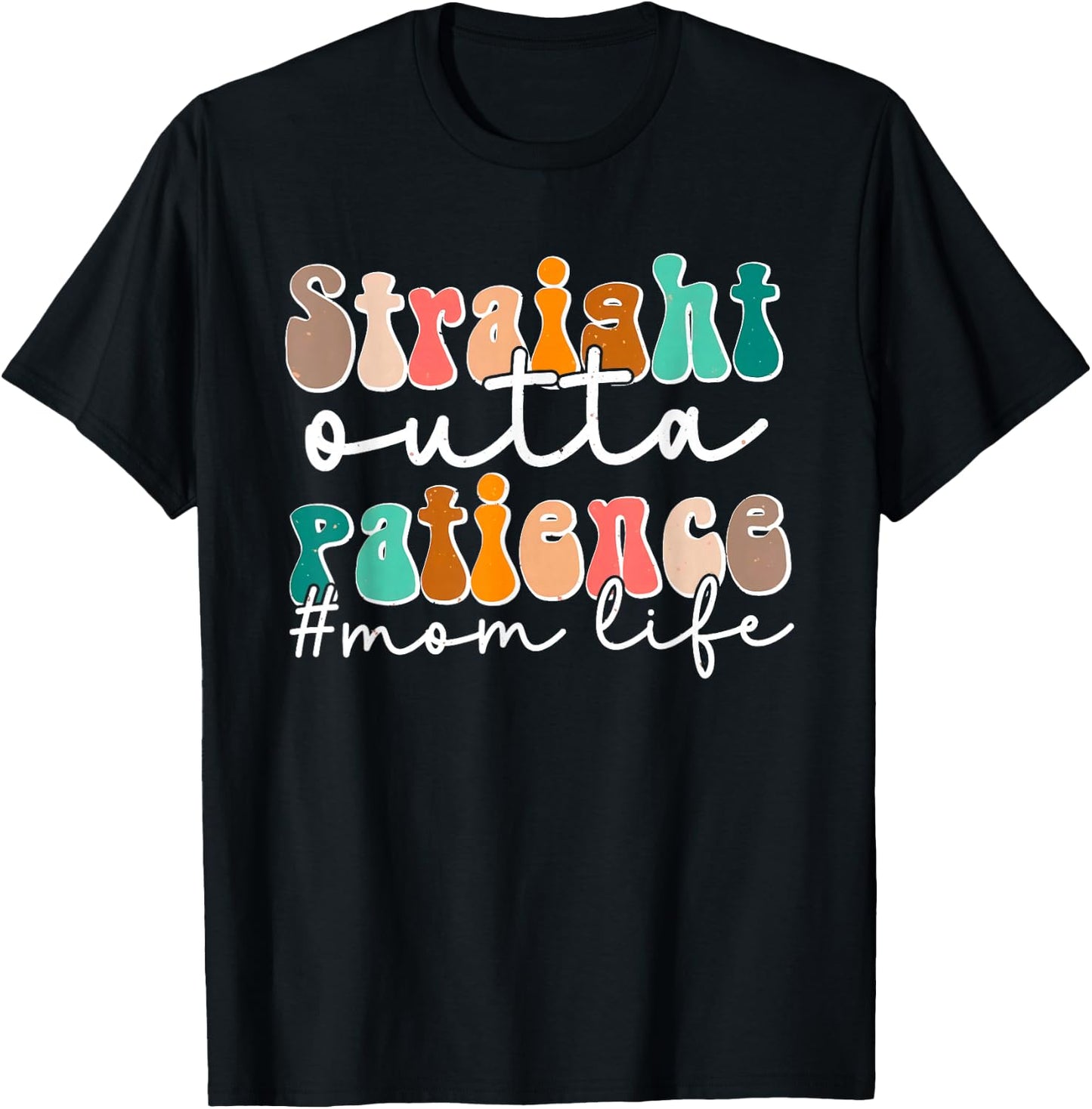 Sassy Mom Life Straight Outta Patience Funny Mother's Day T-Shirt - T-Shirt | Black
