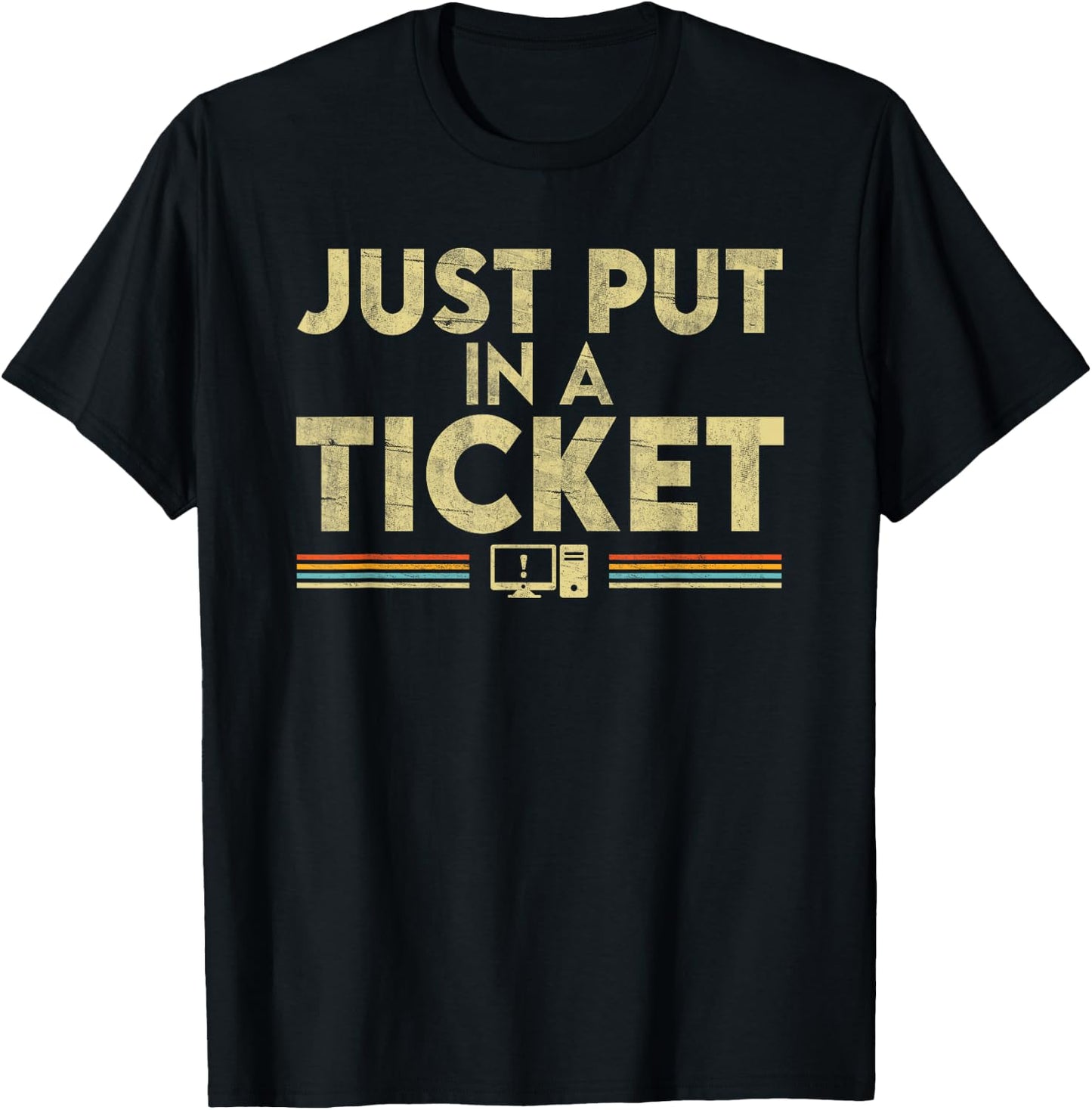 Just Put In A Ticket T-Shirt - T-Shirt | Black