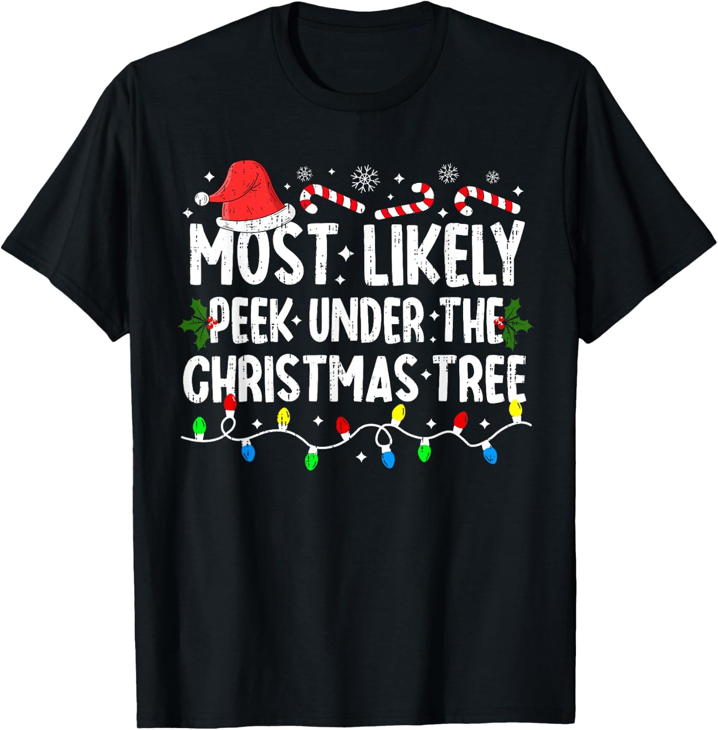 Most Likely To Peek Under The Christmas Tree Christmas Funny T-Shirt - T-Shirt | Black