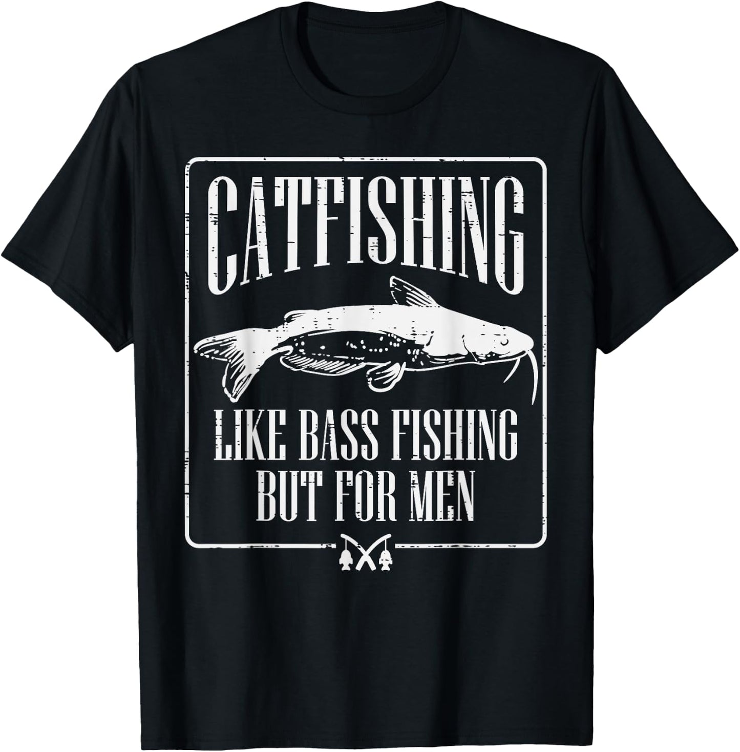 Catfishing Like Bass Fishing But Funny Dad Angler T-Shirt - T-Shirt | Black