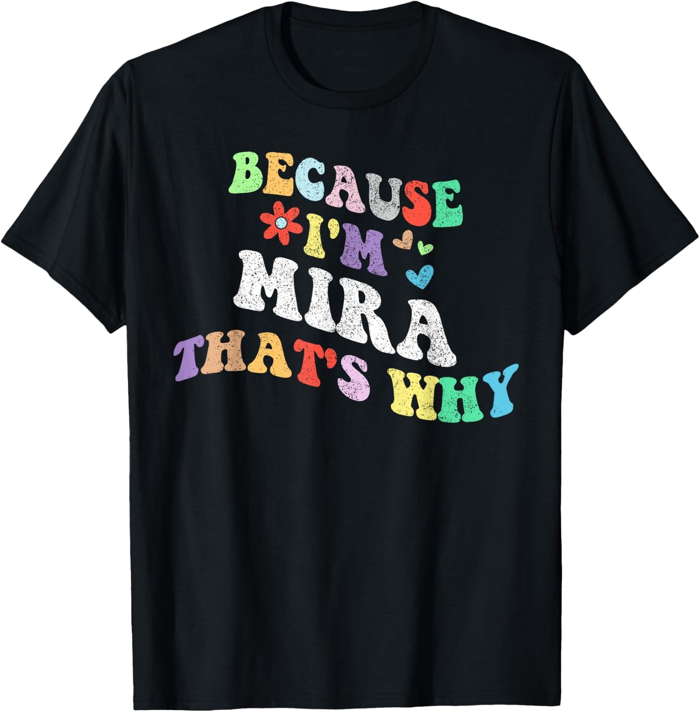 Retro Groovy Because Im MIRA Thats Why Funny Custom Name T-Shirt - T-Shirt | Black