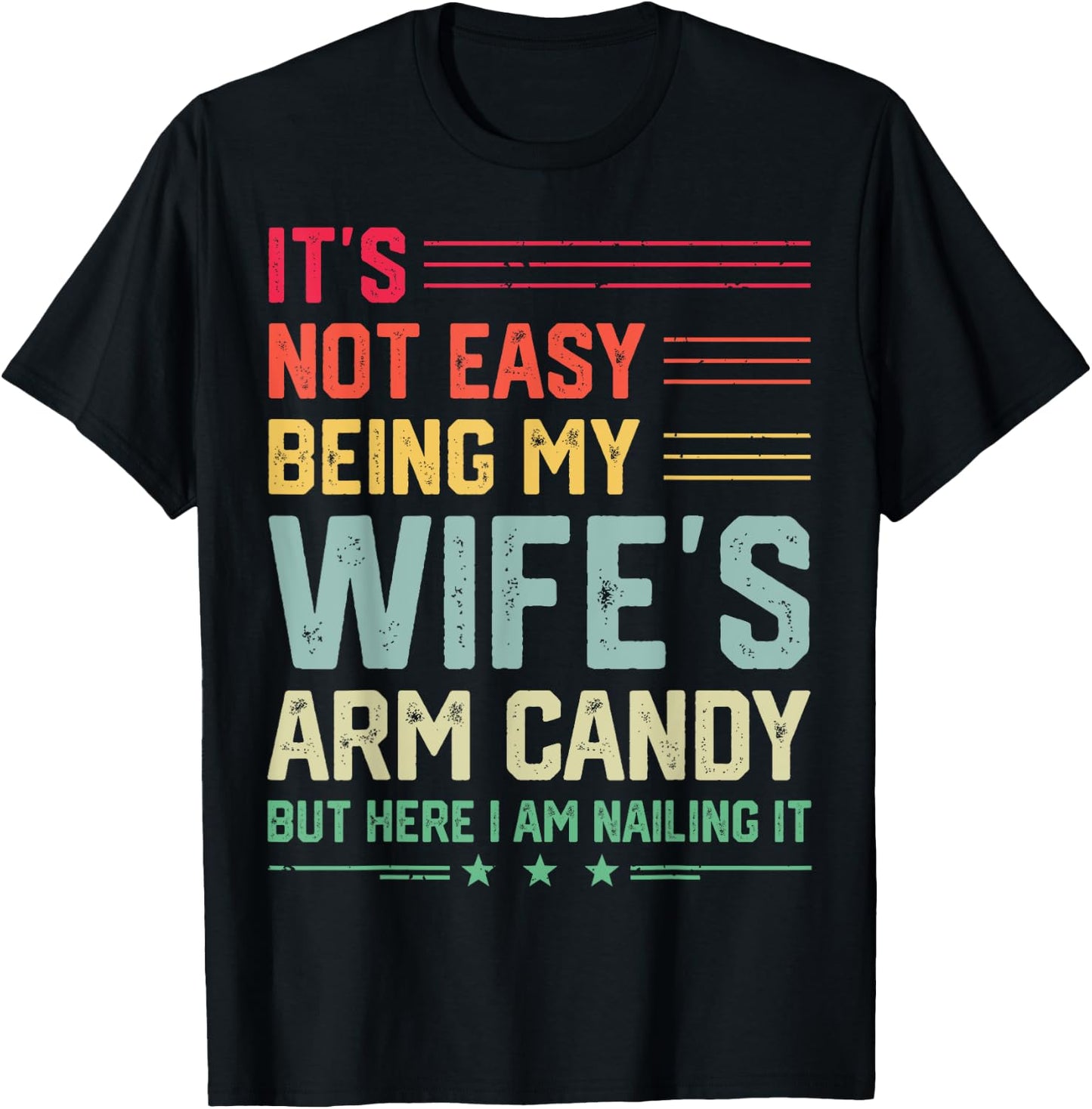 It's Not Easy Being My Wife's Arm Candy Funny Husband T-Shirt - T-Shirt | Black