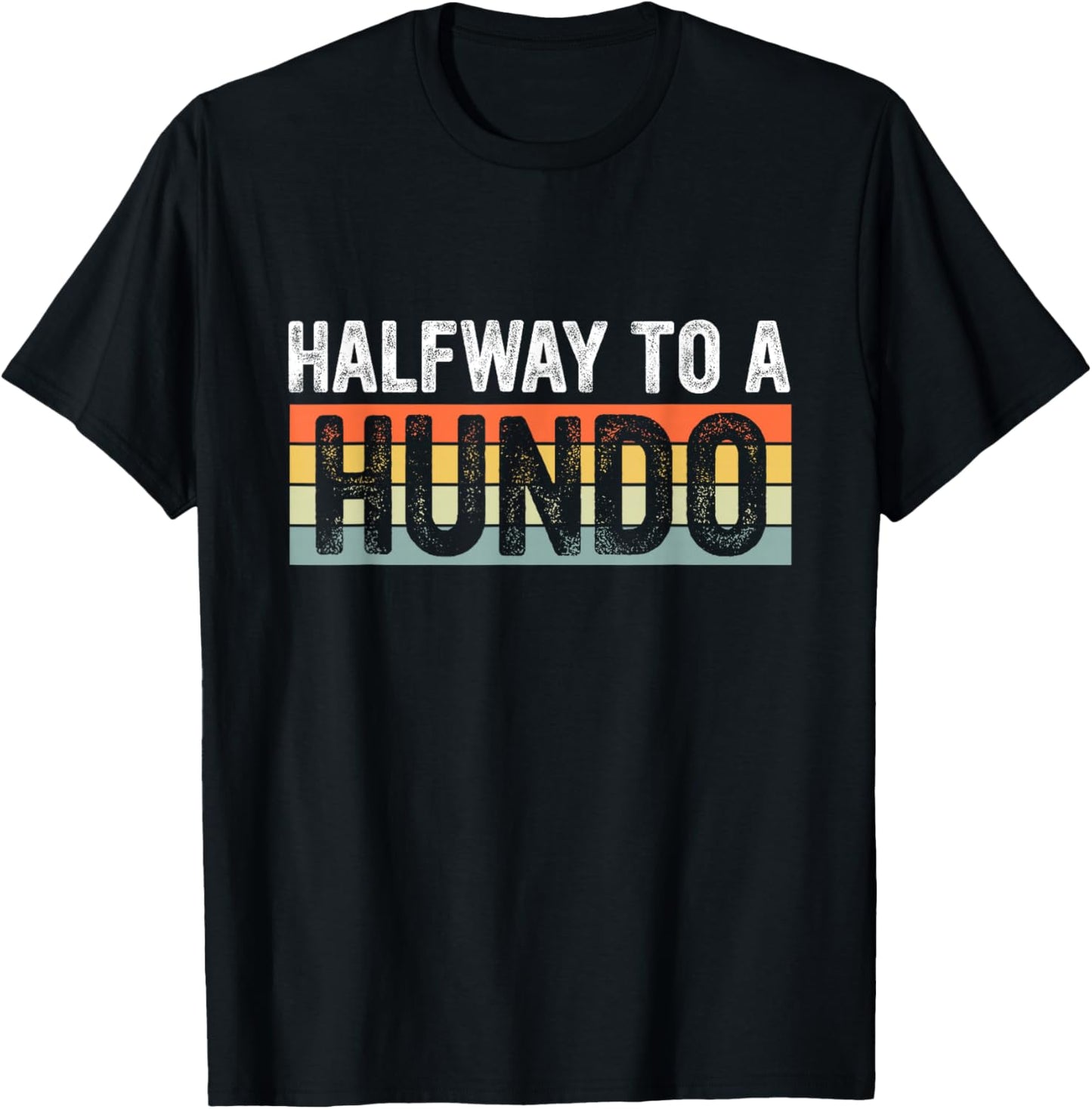 Funny 50th Birthday Gag Halfway To 100, Halfway To A Hundo T-Shirt - T-Shirt | Black