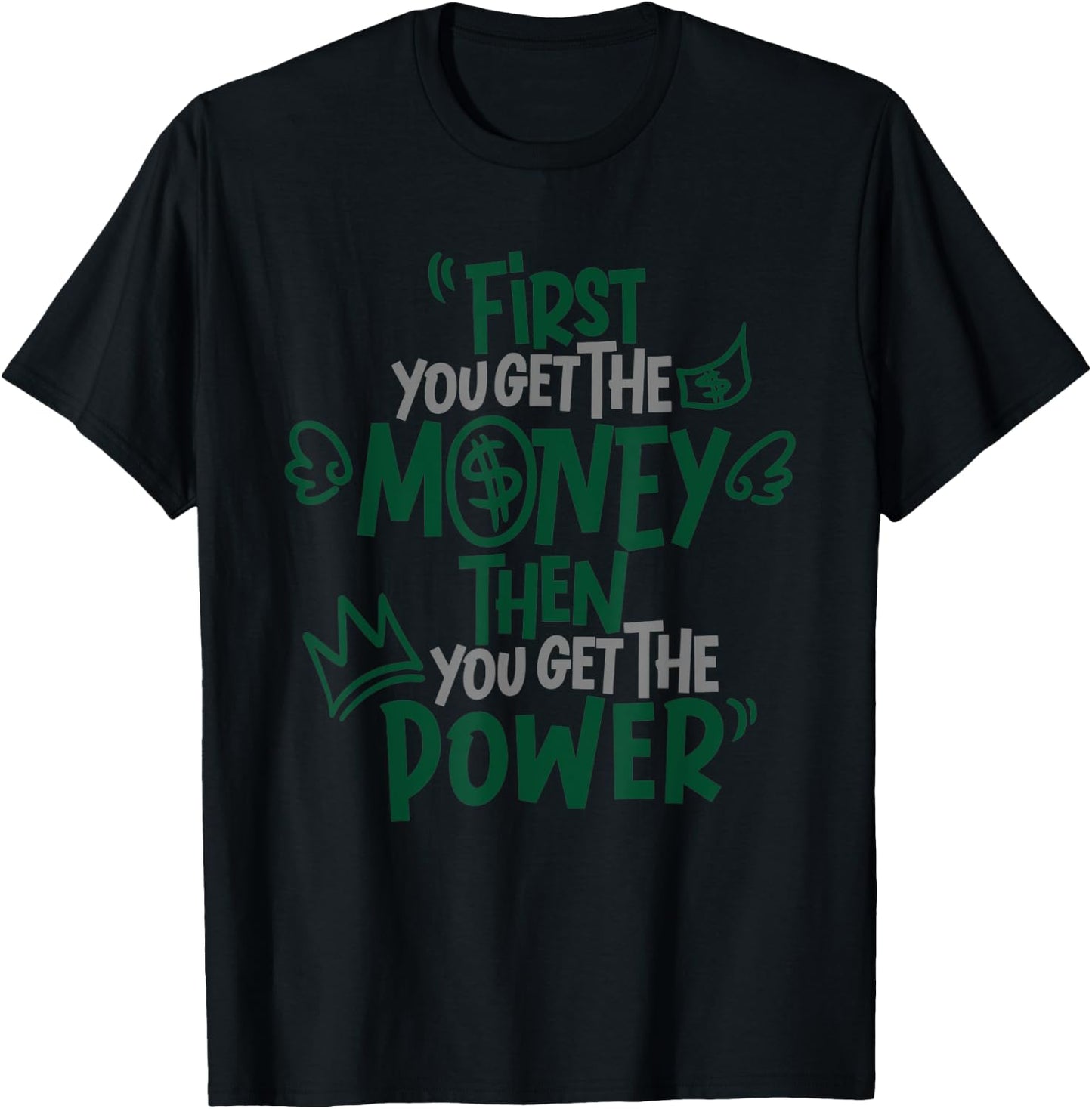 First You Get The Money Then You Get The Power Apparel T-Shirt - T-Shirt | Black