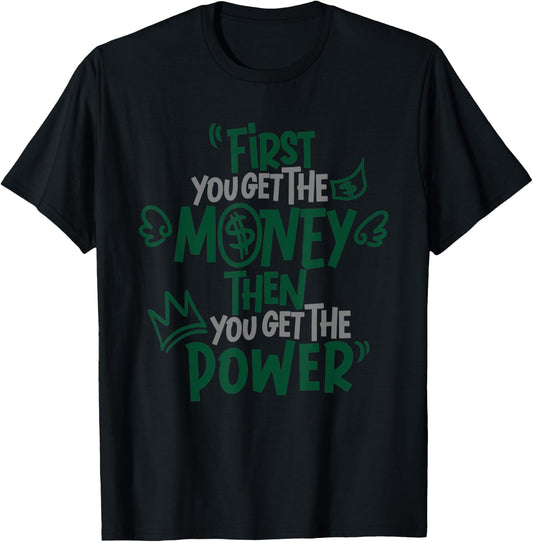 First You Get The Money Then You Get The Power Apparel T-Shirt - T-Shirt | Black