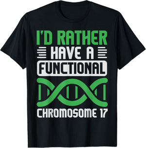 I'D Rather Have Functional Chromosome 17, Neurofibromatosis T-Shirt - T-Shirt | Black