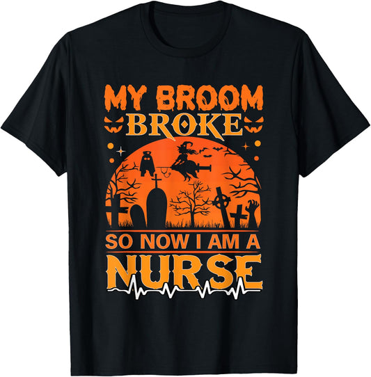 My Broom Broke So Now I'm A Nurse Halloween Nurse Costume T-Shirt - T-Shirt | Black