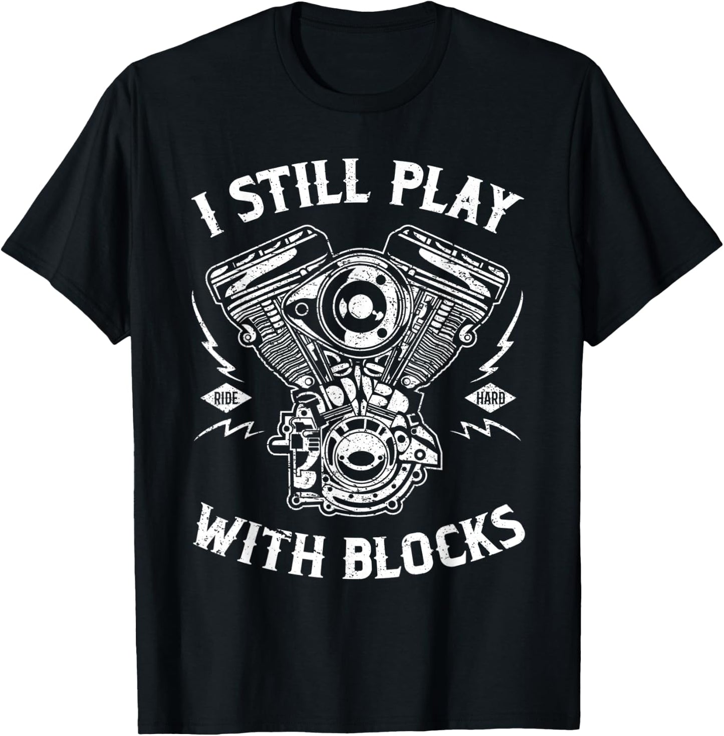 I Still Play With Blocks Funny Biker Gift Motorcycle Fan T-Shirt - T-Shirt | Black