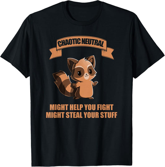 Chaotic neutral might help you fight might steal your stuff T-Shirt - T-Shirt | Black