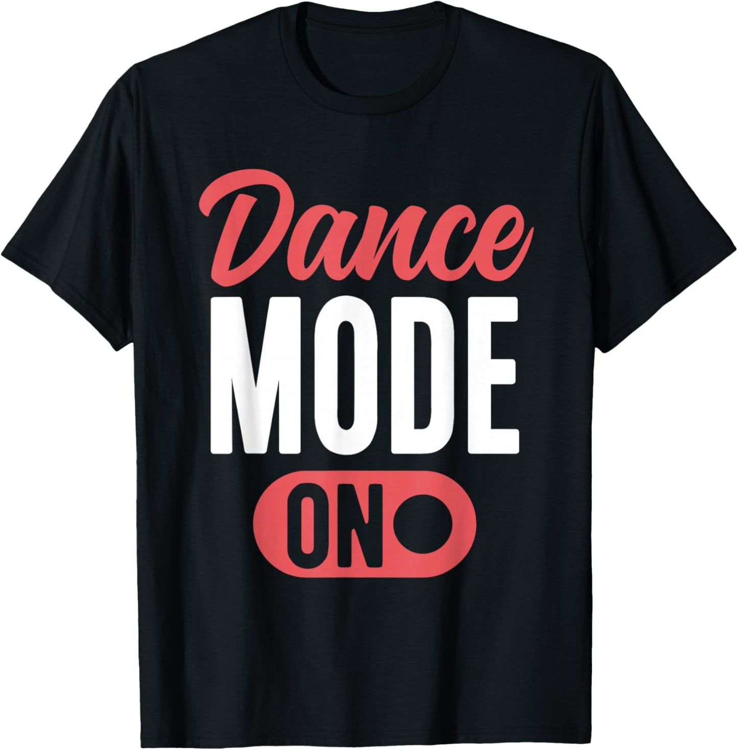 Dance Mode On Cute Dancer Funny Dancing T-Shirt - T-Shirt | Black