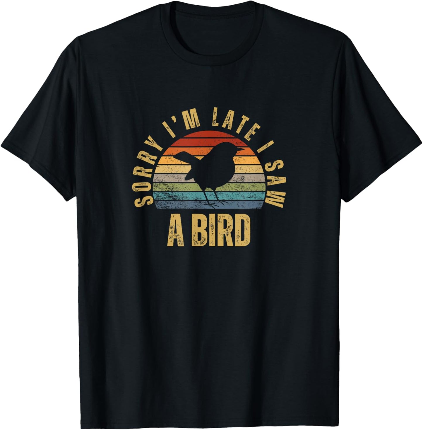 Sorry I'm Late I Saw A Bird Funny Bird Watching T-Shirt - T-Shirt | Black