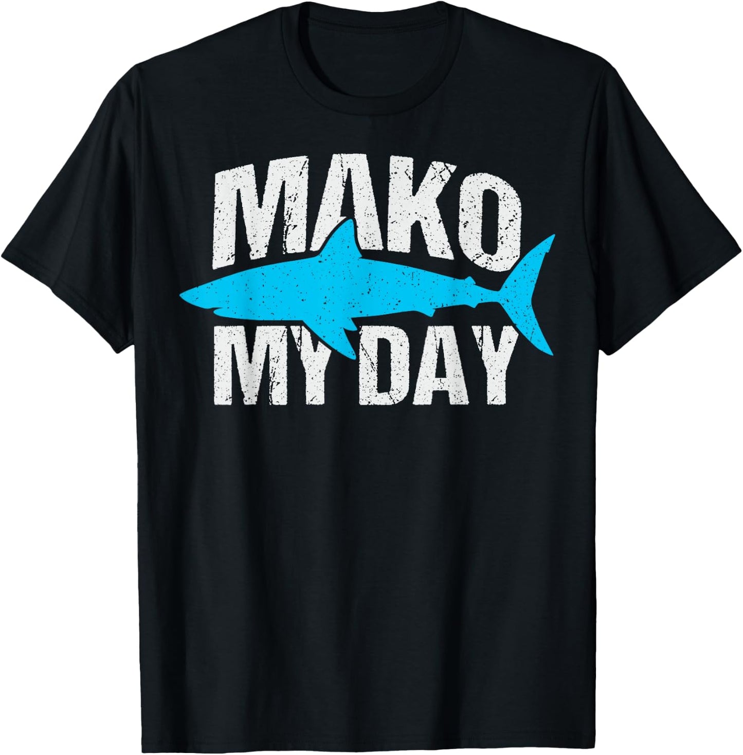 Mako my day Pun for a Mako Shark Lover T-Shirt - T-Shirt | Black