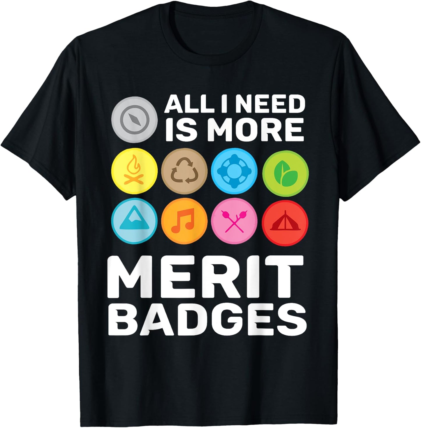 All i need is more merit badges - Scouting T-Shirt - T-Shirt | Black