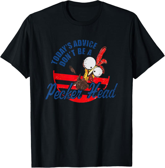 Chicken Today’s Advice Don’t Be A Pecker Head 2023 T-Shirt - T-Shirt | Black