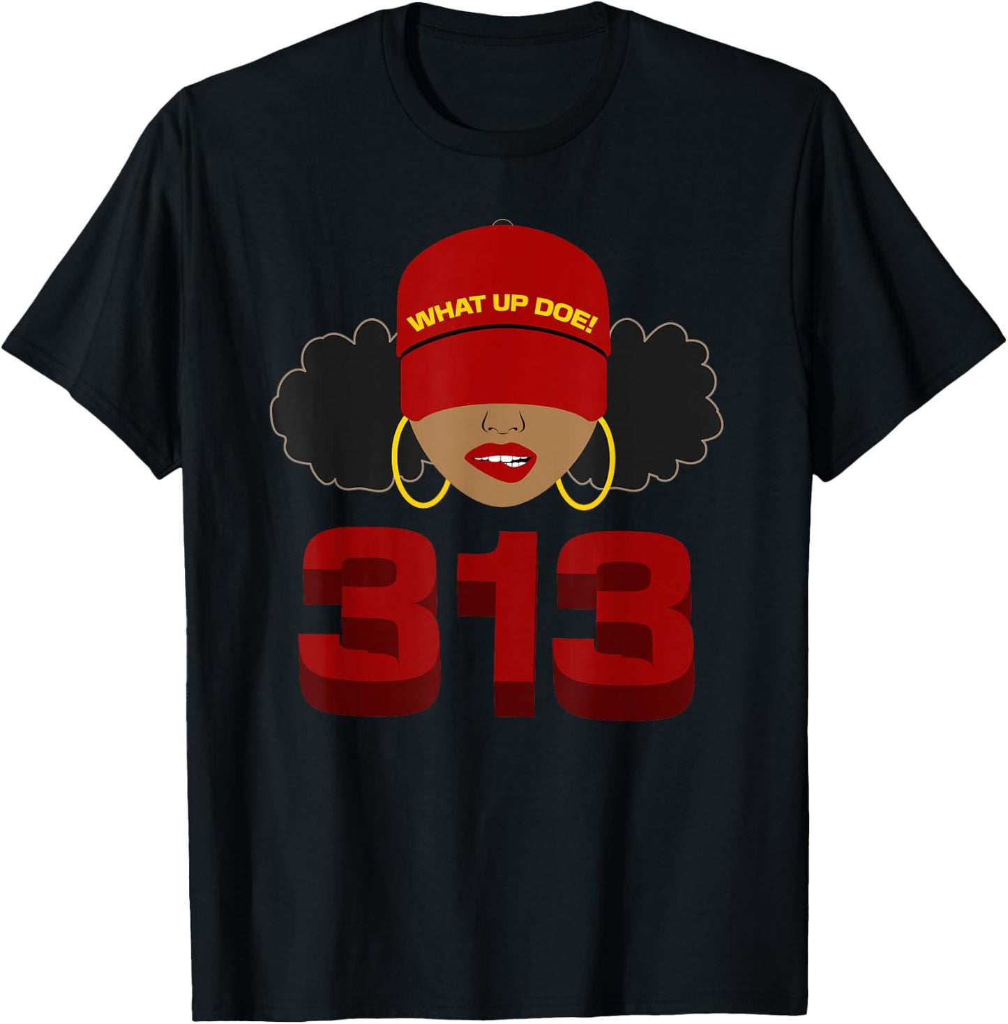 Detroit 313 Area Code What Up Doe Black Woman T-Shirt - T-Shirt | Black