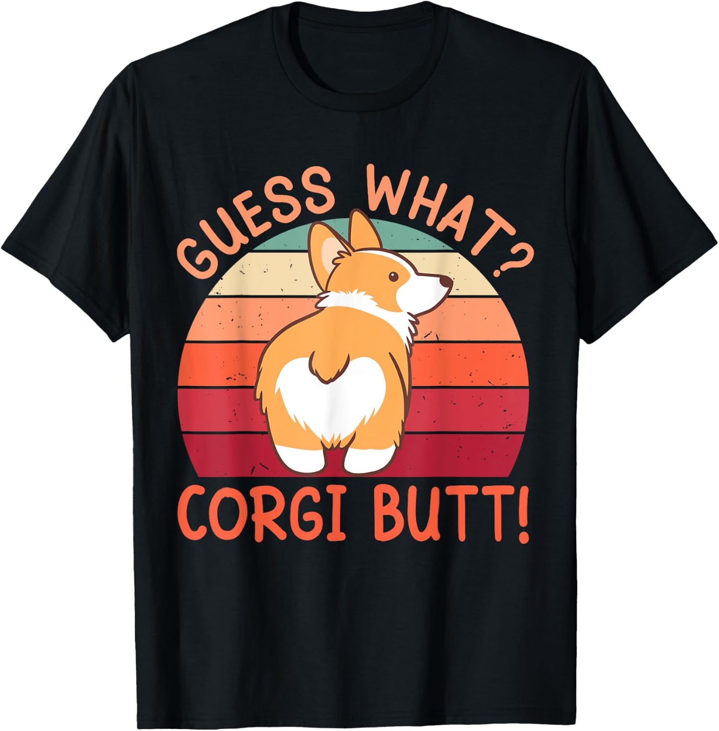 Guess What? Corgi Butt! T-Shirt - T-Shirt | Black