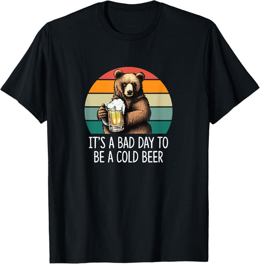 It's A Bad Day To Be A Cold Beer T-Shirt - T-Shirt | Black