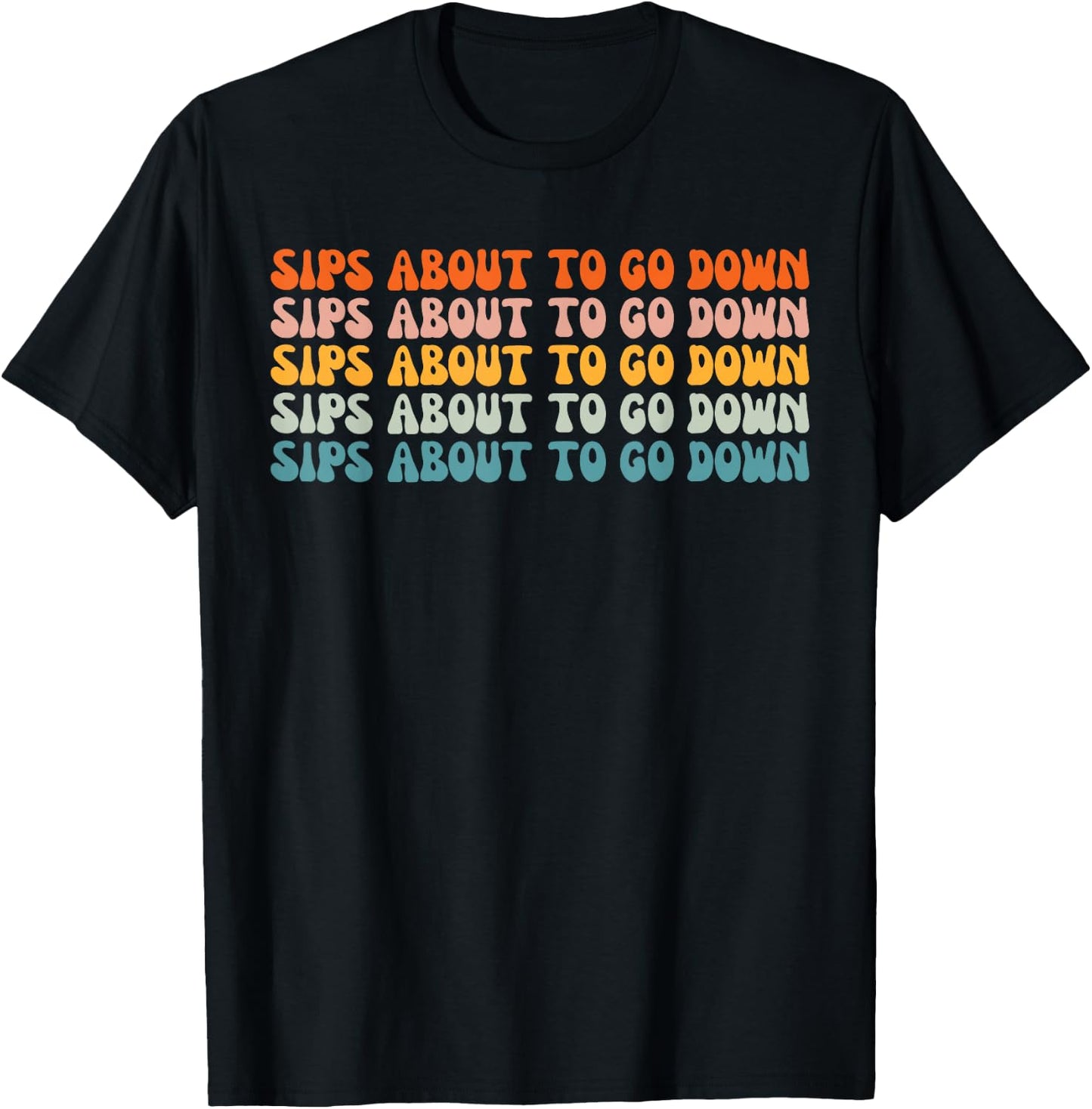 Sips About To Go Down Retro Groovy Wine Drinking Lover T-Shirt - T-Shirt | Black