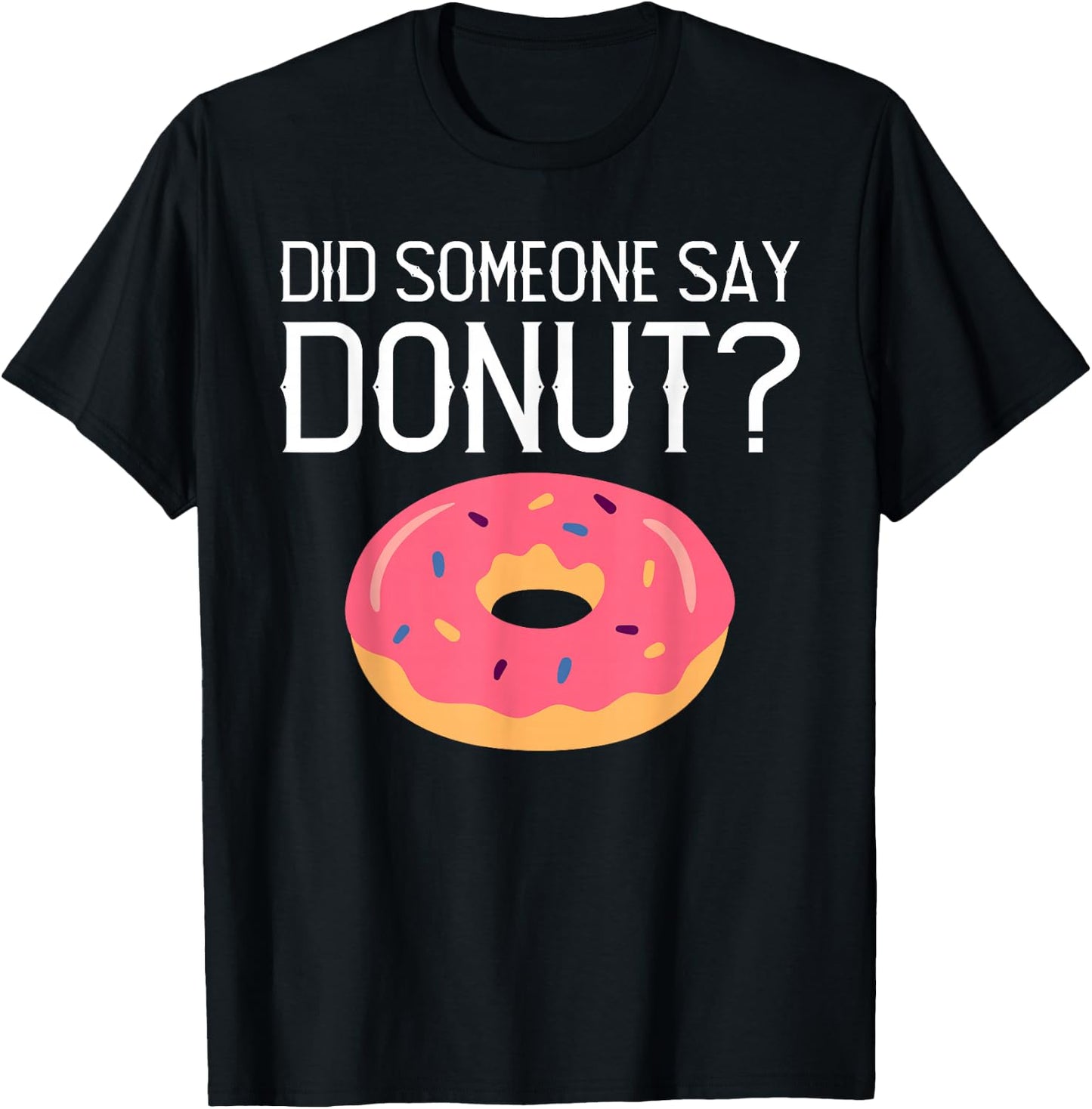 Did someone say Donut? Snack Donut T-Shirt - T-Shirt | Black