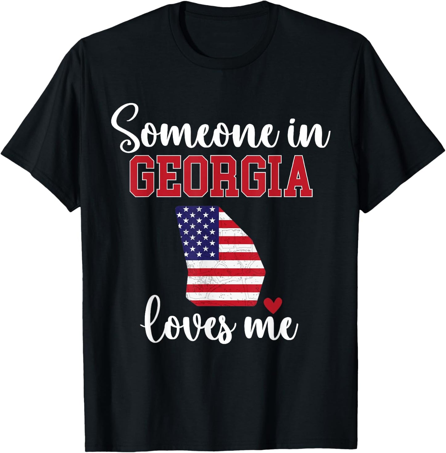 Someone in Georgia Loves Me Georgia State GA T-Shirt - T-Shirt | Black