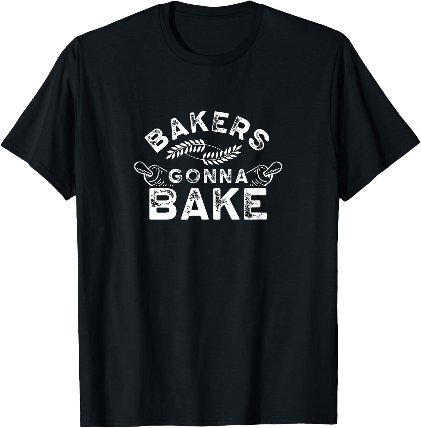 Bakers gonna bake Bakery Baking Baker Hobby T-Shirt - T-Shirt | Black