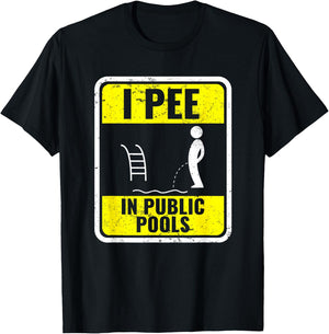 I Pee In Public Pools Funny Peeing In Pools Swiming Party T-Shirt - T-Shirt | Black