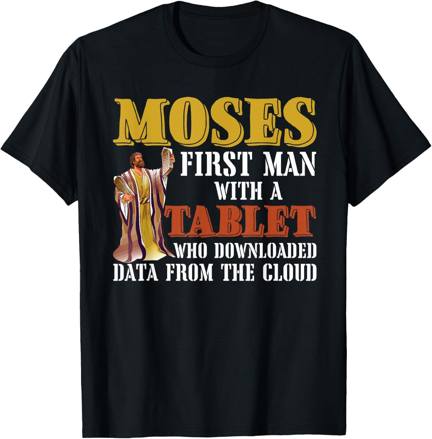 Moses first man with a tablet downloaded data from the cloud T-Shirt - T-Shirt | Black